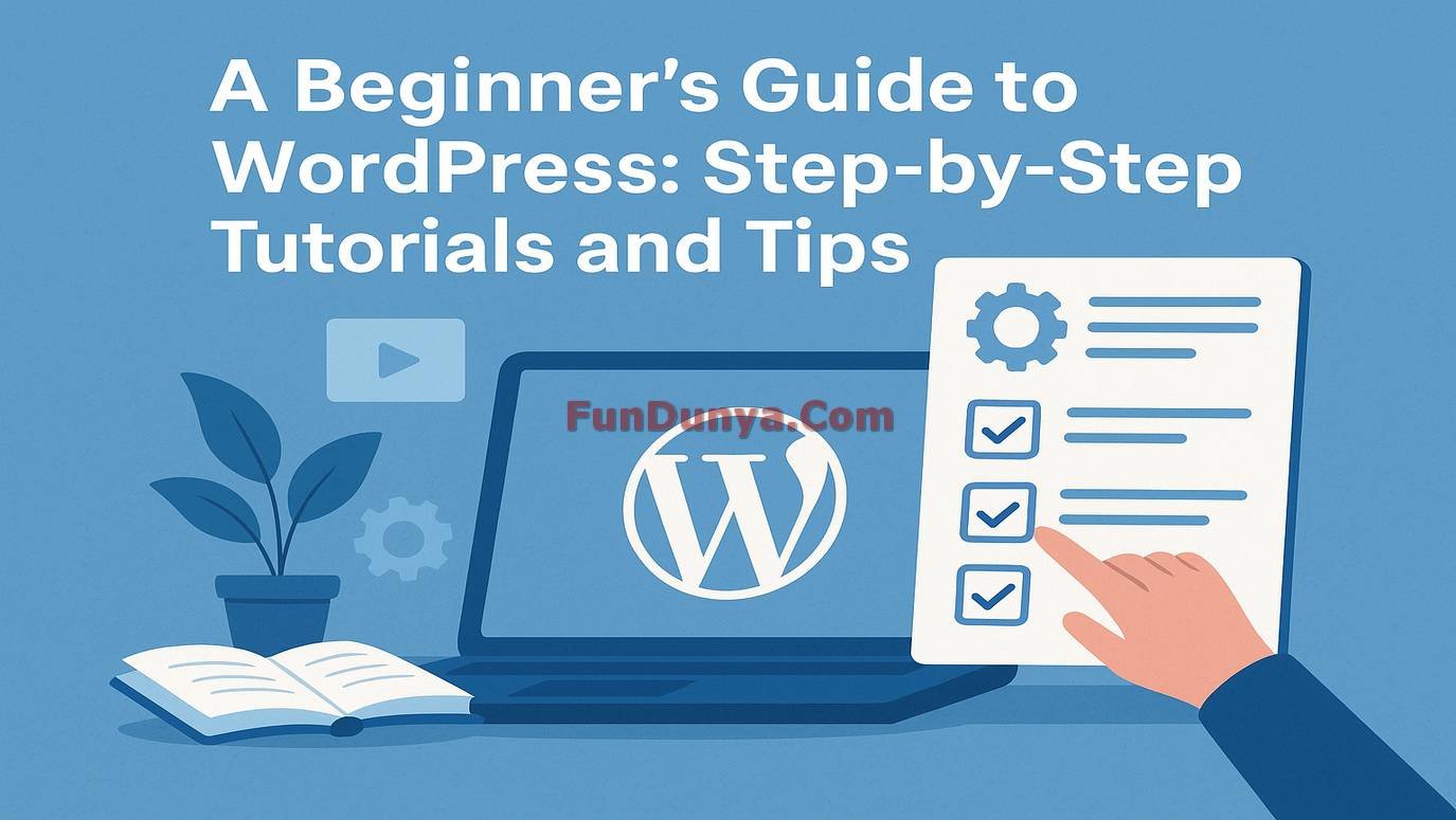 A Beginner’s Guide to WordPress: Step-by-Step Tutorials and Tips