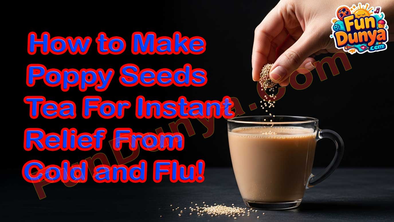 A Comforting Cup Special Poppy Seed Tea for Cold and Flu Relief